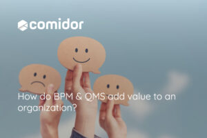 How BPM and QMS add value to an organization | Comidor