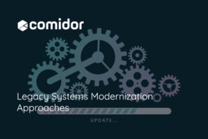 Legacy Systems Modernization Approaches | Comidor
