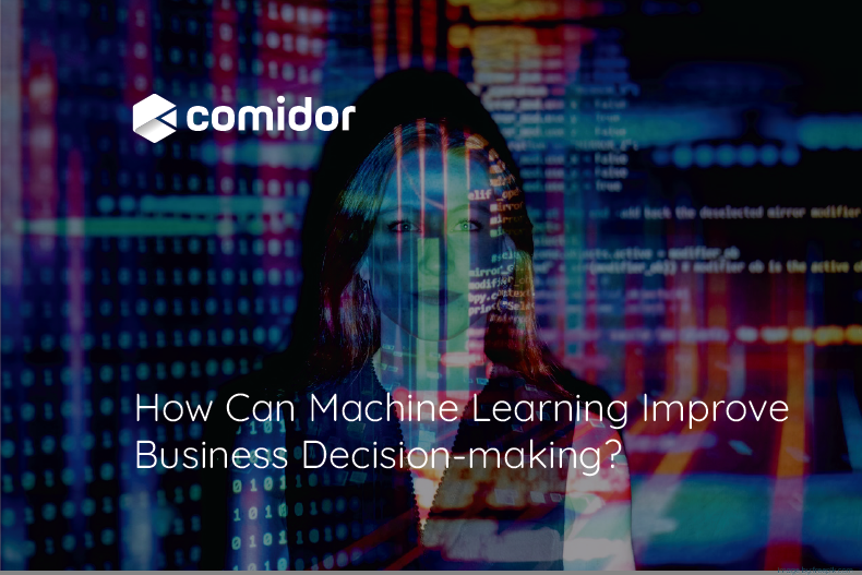 How Can Machine Learning Improve Business Decision-making? | Comidor Blog