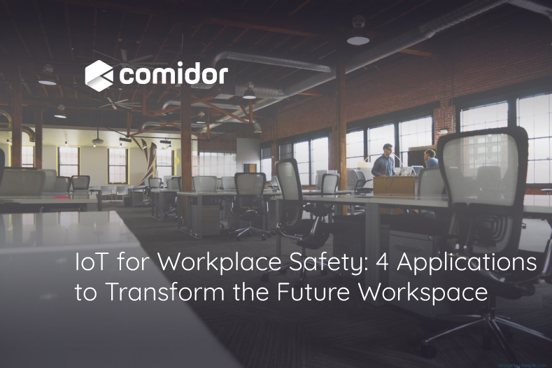 IoT-for-workplace-safety-4-applications-to-transform-the-future-workspace | Comidor Digital Automation