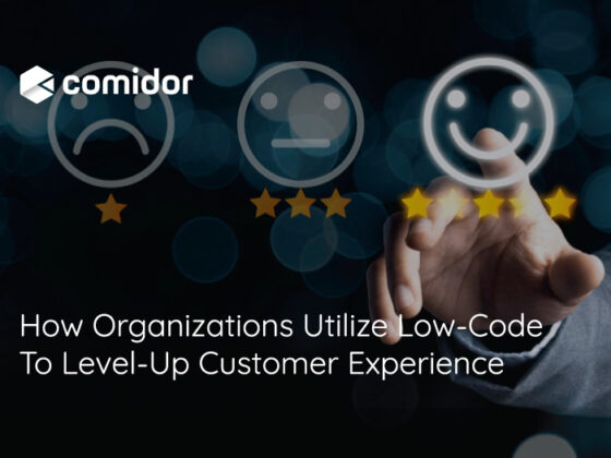 How Organizations Utilize Low-Code To Level-Up Customer Experience | Comidor Platform
