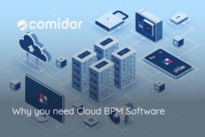 Why you need Cloud BPM | Comidor