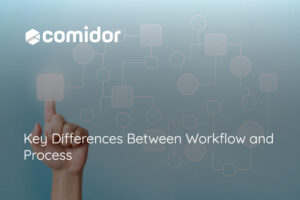 Key Differences Between Workflow and Process | Comidor