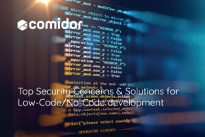 Top Security Concerns & Solutions for Low-code and No-code development | Comidor