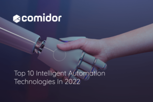 TOP 10 INTELLIGENT AUTOMATION TECHNOLOGIES | Comidor