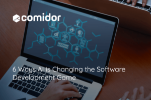 6 Ways AI is Changing the Software Development Game | Comidor