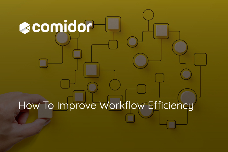 How To Improve Workflow Efficiency | Comidor