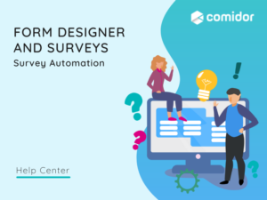 Form Designer and surveys V6.2 | Comidor Platform