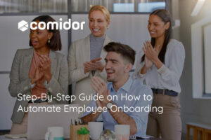 Step-By-Step Guide on How to Automate Employee Onboarding | Comidor