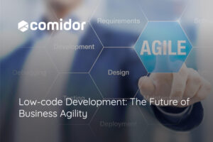 The Future of Business Low-code Agility | Comidor