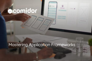 Mastering application frameworks | Comidor
