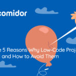 The 5 Reasons Why Low-Code Projects Fail