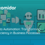 Data Automation: Transforming Efficiency in Business Processes | Comidor