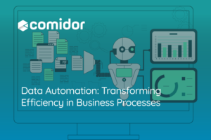 Data Automation: Transforming Efficiency in Business Processes | Comidor