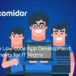 Top Low-code App Development Benefits for IT | Comidor