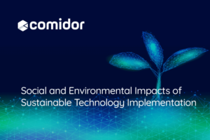 Social and Environmental Impacts of Sustainable Technology Implementation | Comidor