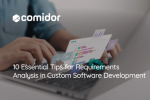 tips for requirements analysis in custom software development | Comidor