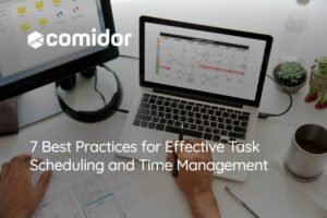 7 Best Practices for Effective Task Scheduling and Employee Time Management | Comidor